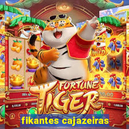 fikantes cajazeiras